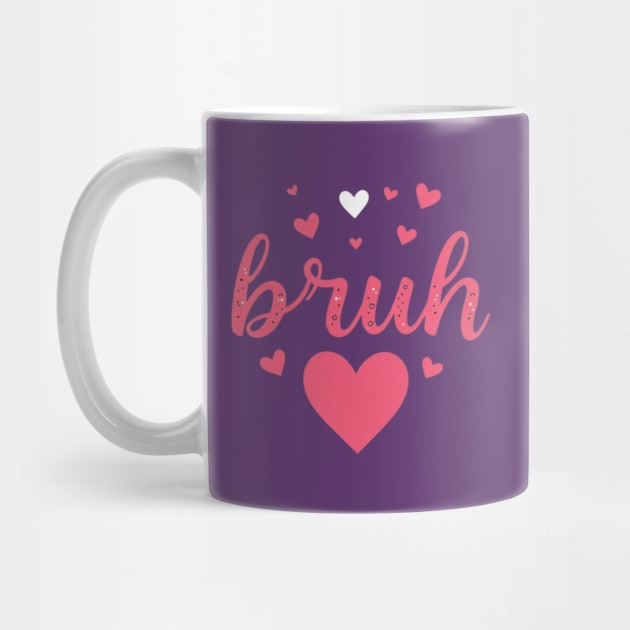 BRUH Valentines day by Creatifly Graphic Tees